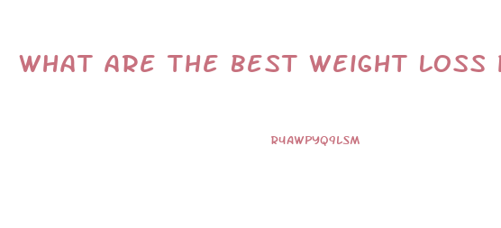 What Are The Best Weight Loss Prescription Pill In Europe