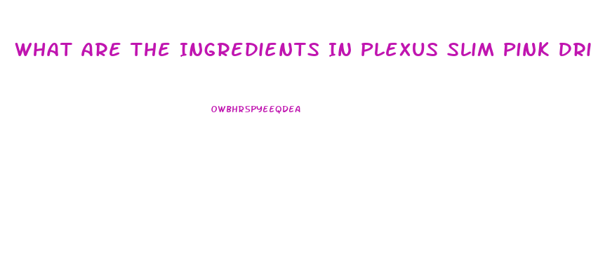 What Are The Ingredients In Plexus Slim Pink Drink