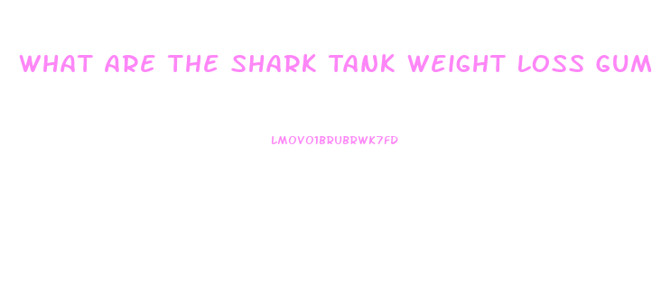 What Are The Shark Tank Weight Loss Gummies