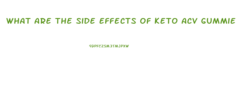 What Are The Side Effects Of Keto Acv Gummies