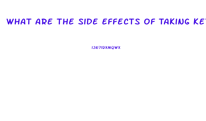 What Are The Side Effects Of Taking Keto Gummies