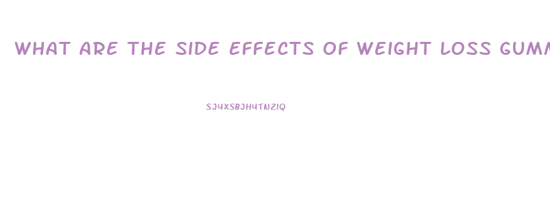 What Are The Side Effects Of Weight Loss Gummies