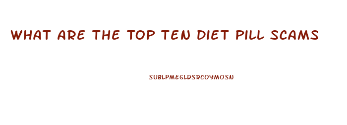 What Are The Top Ten Diet Pill Scams