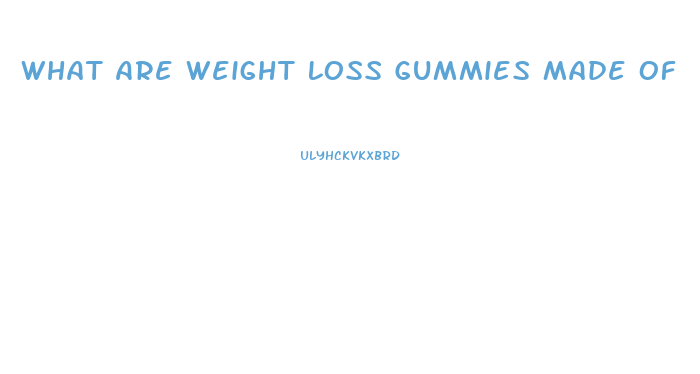 What Are Weight Loss Gummies Made Of