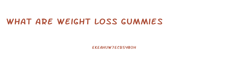 What Are Weight Loss Gummies