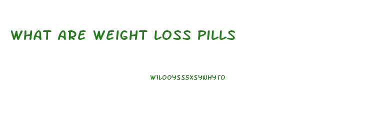 What Are Weight Loss Pills