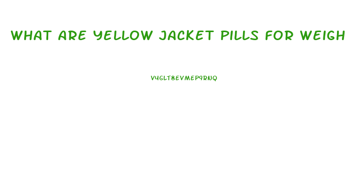 What Are Yellow Jacket Pills For Weight Lose