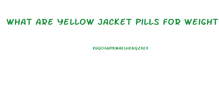 What Are Yellow Jacket Pills For Weight Lose