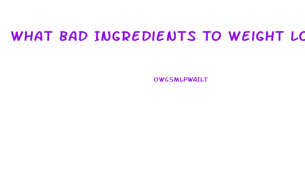 What Bad Ingredients To Weight Loss Pills Have