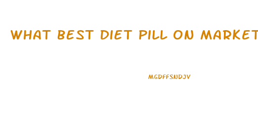 What Best Diet Pill On Market