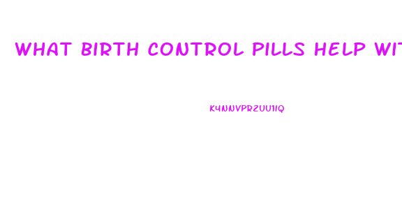What Birth Control Pills Help With Weight Loss