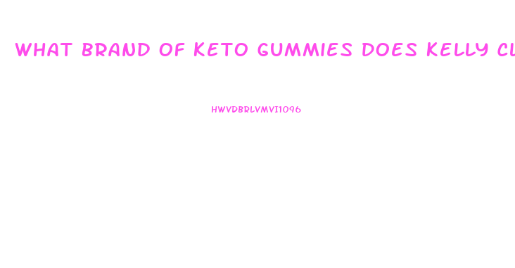 What Brand Of Keto Gummies Does Kelly Clarkson Use