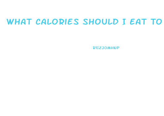 What Calories Should I Eat To Lose Weight