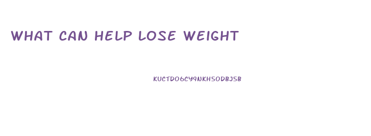 What Can Help Lose Weight