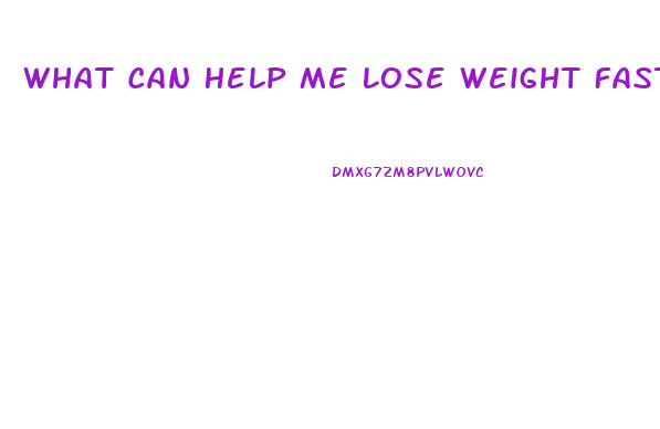 What Can Help Me Lose Weight Fast