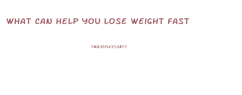 What Can Help You Lose Weight Fast