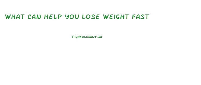 What Can Help You Lose Weight Fast