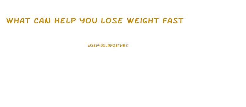 What Can Help You Lose Weight Fast