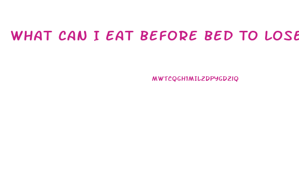 What Can I Eat Before Bed To Lose Weight