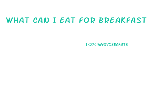 What Can I Eat For Breakfast To Lose Weight