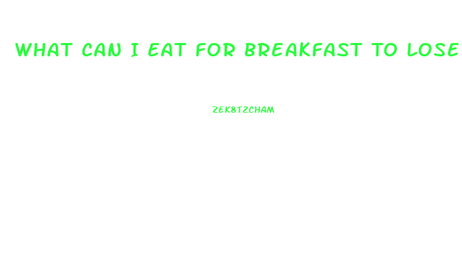 What Can I Eat For Breakfast To Lose Weight