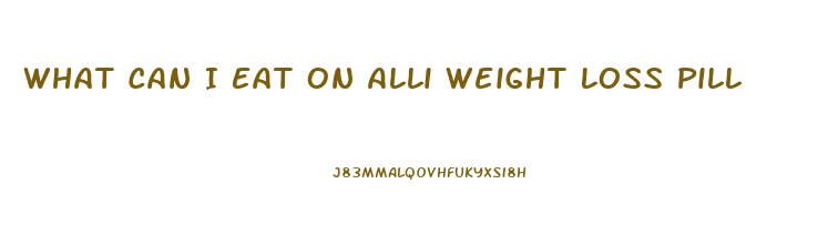 What Can I Eat On Alli Weight Loss Pill