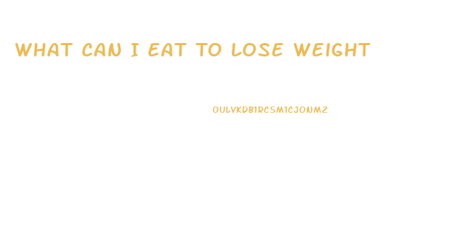 What Can I Eat To Lose Weight