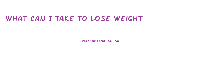 What Can I Take To Lose Weight