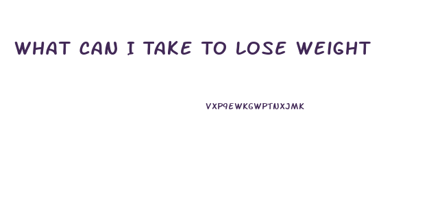 What Can I Take To Lose Weight