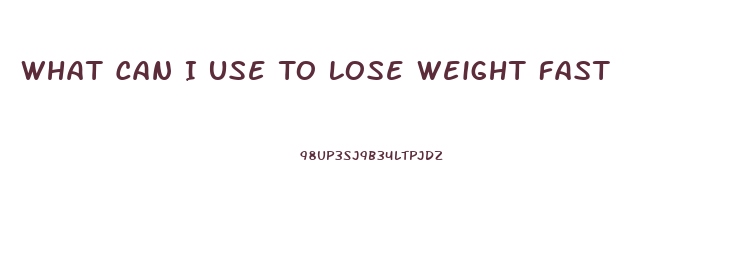 What Can I Use To Lose Weight Fast