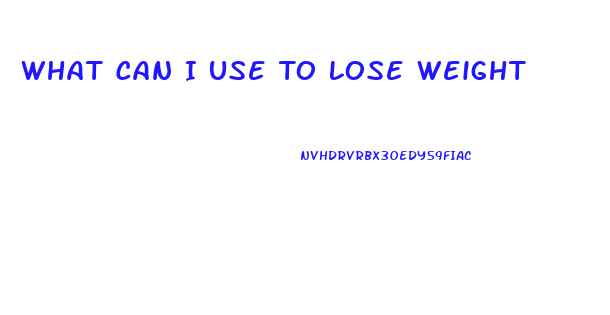 What Can I Use To Lose Weight
