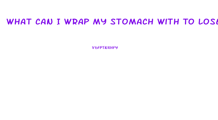 What Can I Wrap My Stomach With To Lose Weight