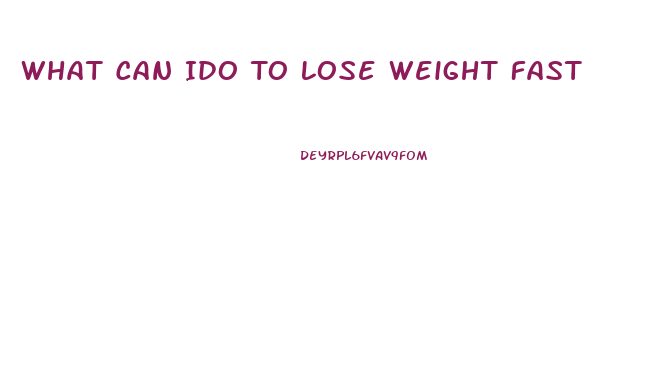 What Can Ido To Lose Weight Fast