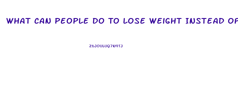 What Can People Do To Lose Weight Instead Of Taking Pills Scholarly