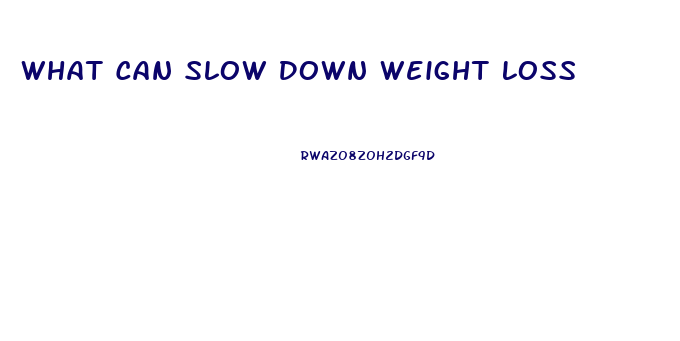 What Can Slow Down Weight Loss