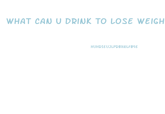 What Can U Drink To Lose Weight