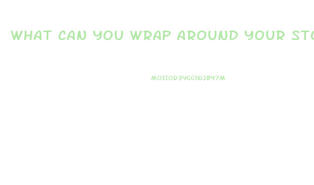 What Can You Wrap Around Your Stomach To Lose Weight