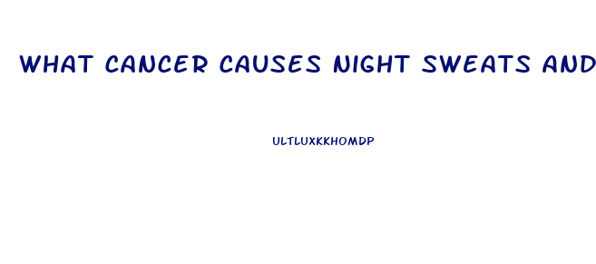 What Cancer Causes Night Sweats And Weight Loss