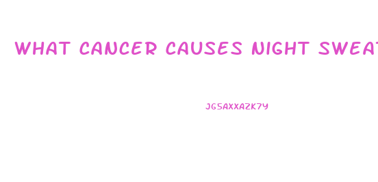 What Cancer Causes Night Sweats And Weight Loss