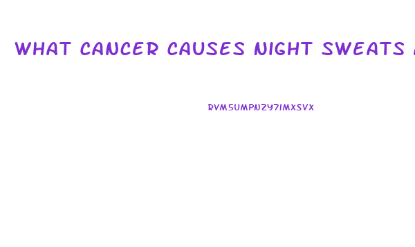 What Cancer Causes Night Sweats And Weight Loss