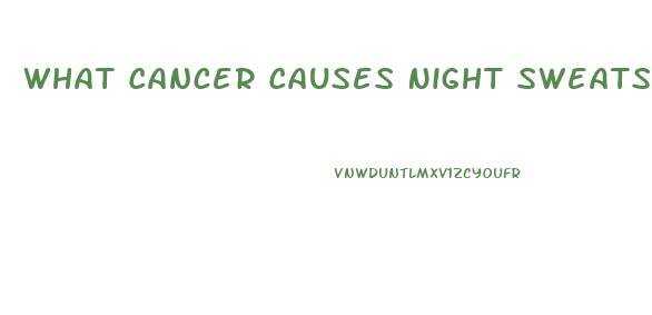 What Cancer Causes Night Sweats And Weight Loss