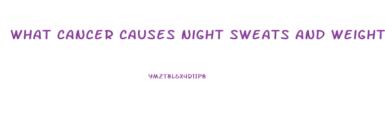 What Cancer Causes Night Sweats And Weight Loss