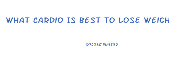 What Cardio Is Best To Lose Weight