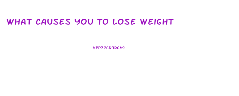 What Causes You To Lose Weight