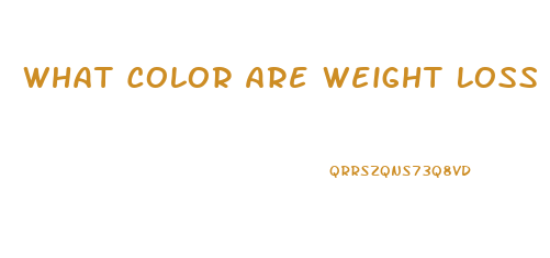 What Color Are Weight Loss 4 Pills