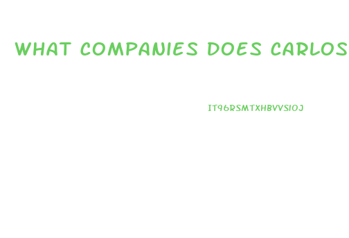 What Companies Does Carlos Slim Own