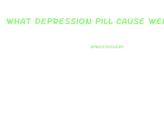 What Depression Pill Cause Weight Loss