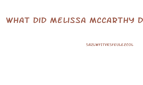 What Did Melissa Mccarthy Do To Lose Weight