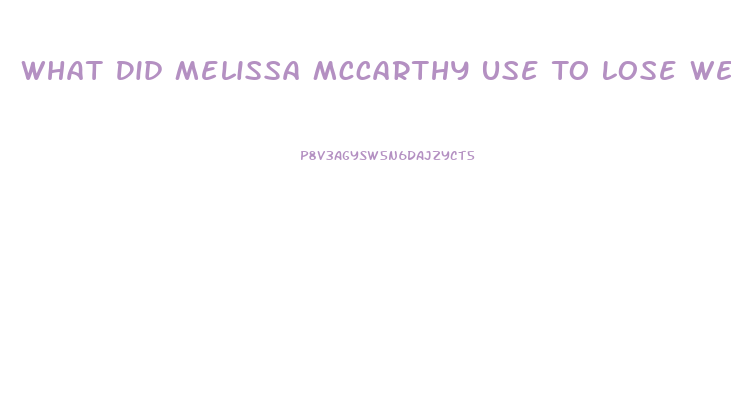 What Did Melissa Mccarthy Use To Lose Weight