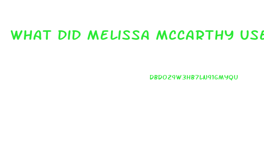 What Did Melissa Mccarthy Use To Lose Weight